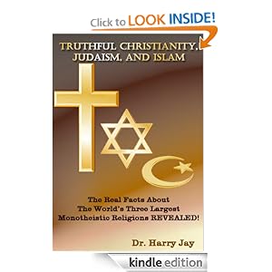 Truthful Christianity, Judaism, and Islam - Only the Facts Please (Religion & Spirituality)