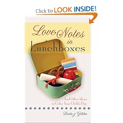 Love Notes in Lunchboxes: And Other Ideas to Color Your Child's Day