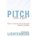 Pitch Like A Girl (How A Woman Can Be Herself And Still Succeed) (Hardcover)