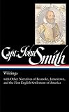 Captain John Smith: Writings with Other Narratives of Roanoke, Jamestown, and the First English Settlement of America