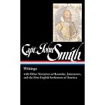 Captain John Smith: Writings with Other Narratives of Roanoke, Jamestown, and the First English Settlement of America book cover