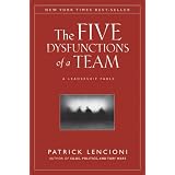 The Five Dysfunctions of a Team: A Leadership Fable ~ Patrick Lencioni