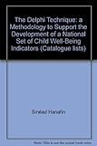 The Delphi technique : a methodology to support the development of a national set of child well-being indicators