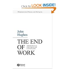 The End of Work: Theological Critiques of Capitalism (Illuminations: Theory & Religion)