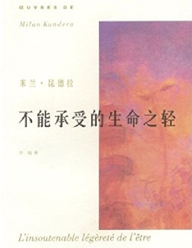 The Unbearable Lightness of Being: A Novel