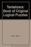 Tantalizers : a book of original logical puzzles