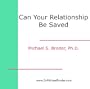 Can Your Relationship Be Saved? How To Make This Crucial Determination in the Shortest Possible Time (CD & Workbook)