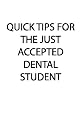 Quick Tips For The Just Accepted Dental Student