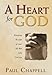 A Heart for God: Renewing the Part of Your Life That Only God Sees