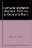 Common childhood illnesses and how to cope with them