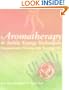 Aromatherapy and Subtle Energy Techniques: Compassionate Healing with Essential Oils