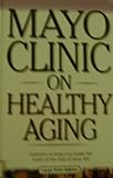 Mayo Clinic on healthy aging