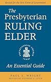 The Presbyterian ruling elder : an essential guide