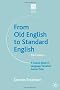 From Old English to Standard English: A Course Book in Language Variations Across Time (Studies in English Language)
