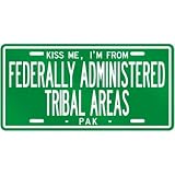 NEW  KISS ME , I AM FROM FEDERALLY ADMINISTERED TRIBAL AREAS  PAKISTAN LICENSE PLATE SIGN CITY