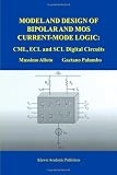 Model and Design of Bipolar and MOS Current-Mode Logic: CML, ECL and SCL Digital Circuits