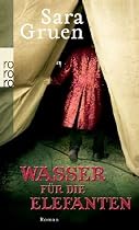 Wasser f&uuml;r die Elefanten. Roman
