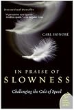 In Praise of Slowness: How A Worldwide Movement Is Challenging the Cult of Speed