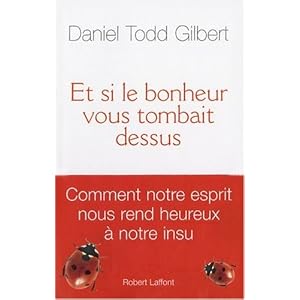 Et si le bonheur vous tombait dessus, de Dan Gilbert