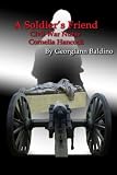 A Soldiers Friend: Civil War Nurse Cornelia Hancock