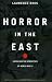 Horror in the East: Japan and the Atrocities of World War II