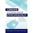 Online Consumer Psychology: Understanding And Influencing Consumer Behavior In The Virtual World