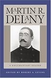 Martin R. Delany: A Documentary Reader