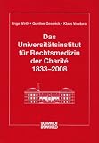 Das Universit&auml;tsinstitut f&uuml;r Rechtsmedizin der Charite 1833-2008 - Ingo Wirth, Gunther Geserick, Klaus Vendura