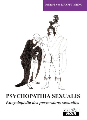 PSYCHOPATHIA SEXUALIS Encyclopédie des perversions sexuelles (Camion Noir) (French Edition)