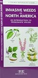 Invasive Weeds of North America: An Introduction to Problematic Species (North American Nature Guides)