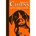 Histoires de Chiens qui ont chang� le monde