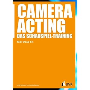 Camera Acting. Das Schauspiel-Training (Praxis Film)