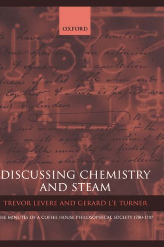 Discussing Chemistry and Steam: The Minutes of a Coffee House Philosophical Society 1780-1787