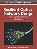 Resilient optical network design : advances in fault-tolerant methodologies