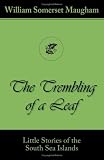 The Trembling of a Leaf (Little Stories of the South Sea Islands)