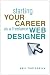 Starting Your Career as a Freelance Web Designer (Starting Your Career)