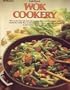 Wok Cookery : How to Use Your Wok Every Day to Stir-fry, Deep-fry, Steam, and Braise