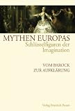 Produkt-Bild: Mythen Europas. Schl&uuml;sselfiguren der Imagination: Mythen Europas 5. Vom Barock zur Aufkl&auml;rung