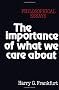The Importance of What We Care About: Philosophical Essays