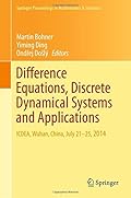 Difference Equations, Discrete Dynamical Systems and Applications: ICDEA, Wuhan, China, July 21-25, 2014 (Springer Proceedings in Mathematics & Statistics)