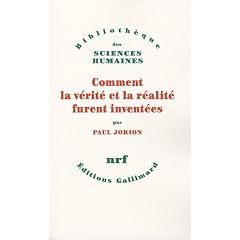 Comment la v�rit� et la r�alit� furent invent�es