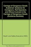 The carriage of dangerous goods explained. Part 5, Guidance for consignors, rail operators and others involved in the packaging, labelling and carriage of radioactive material by rail