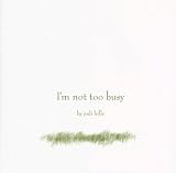 Im Not Too Busy