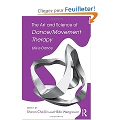 The Art and Science of Dance/Movement Therapy: Life Is Dance