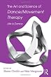 The Art and Science of Dance/Movement Therapy: Life Is Dance