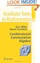 Combinatorial Commutative Algebra (Graduate Texts in Mathematics)