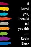 If I Loved You, I Would Tell You This: Stories If I Loved You, I Would Tell You This: Stories