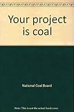 Your project is coal