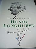 The essential Henry Longhurst : the best of his writing in Golf illustrated