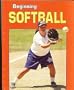 Beginning Softball (Beginning Sports)